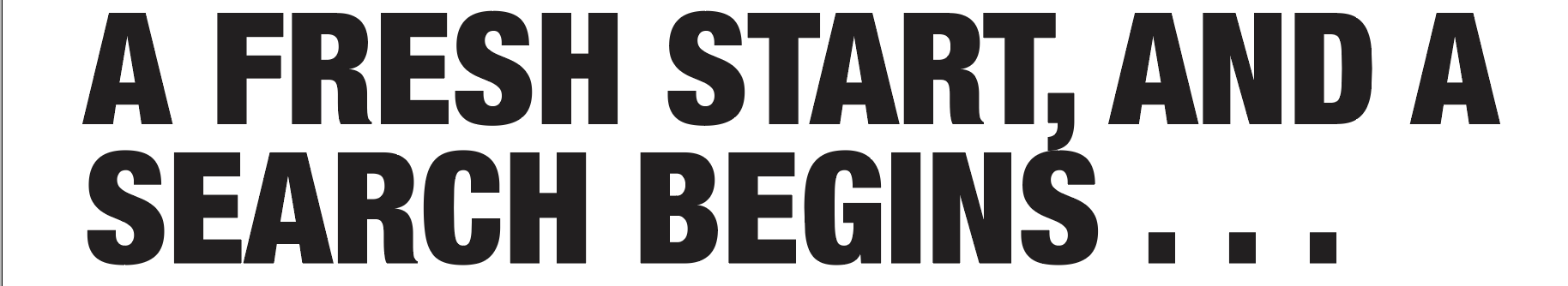  A fresh start, and a search begins . . .