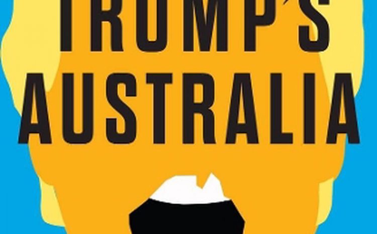  TRUMP’S AUSTRALIA